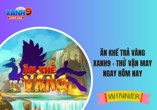 Ăn khế trả vàng Xanh9