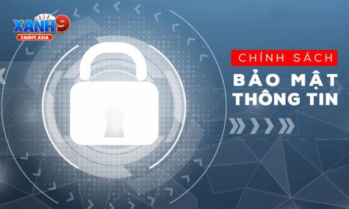 Chính sách bảo mật Giới thiệu chính sách bảo mật tại Xanh9