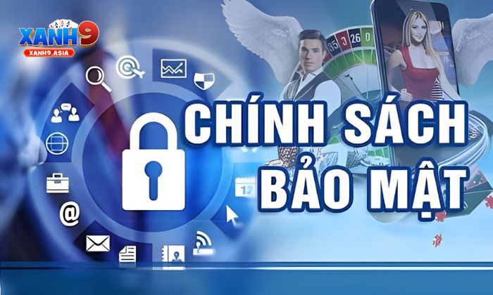 Chính sách bảo mật Xanh9 áp dụng công nghệ bảo mật tiên tiến nhất