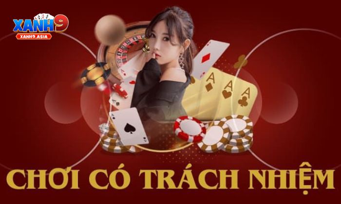 Trách nhiệm cá cược Chơi có trách nhiệm tại Xanh9